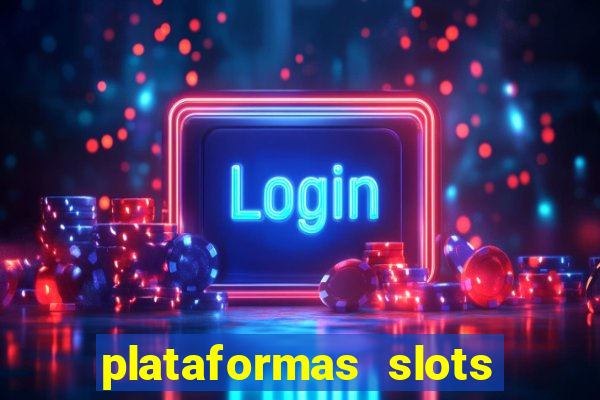 plataformas slots com bonus de cadastro