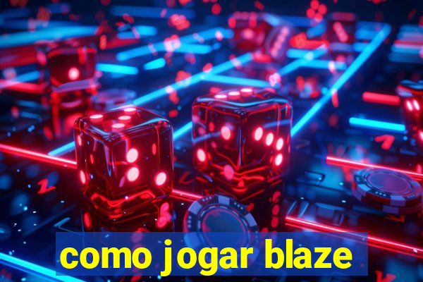 como jogar blaze