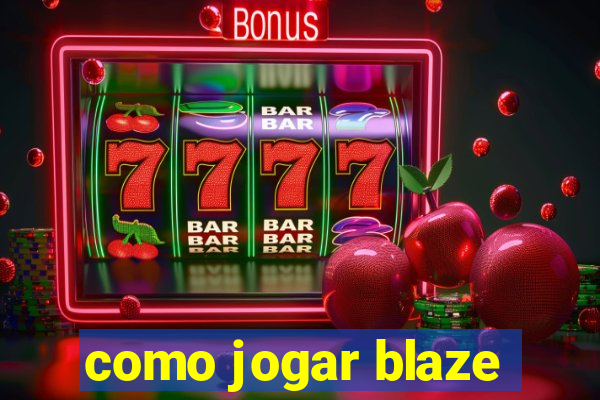 como jogar blaze