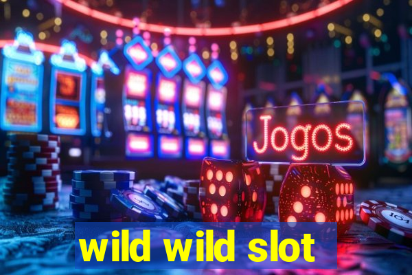 wild wild slot