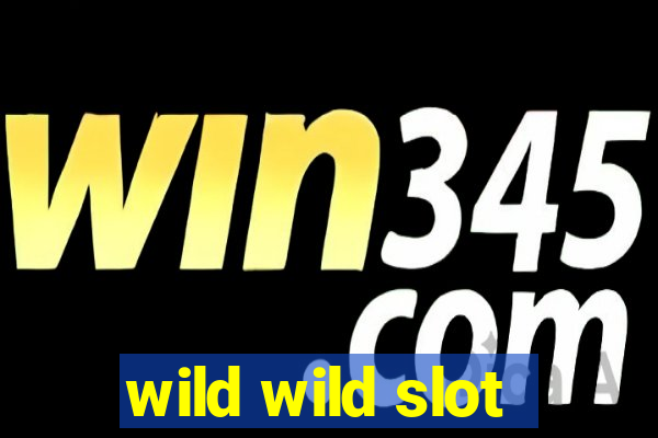 wild wild slot