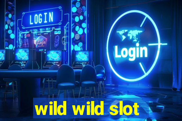 wild wild slot