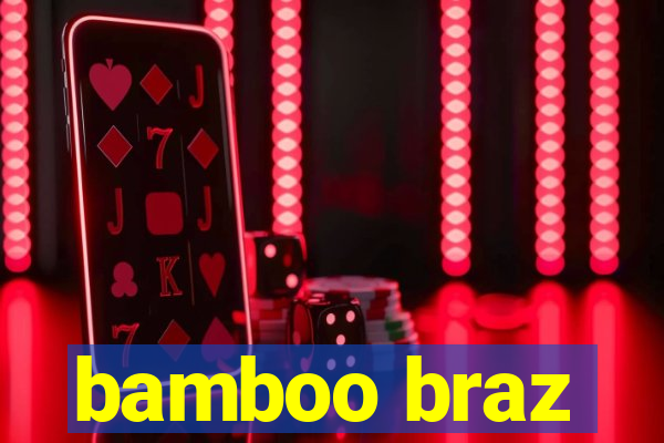 bamboo braz