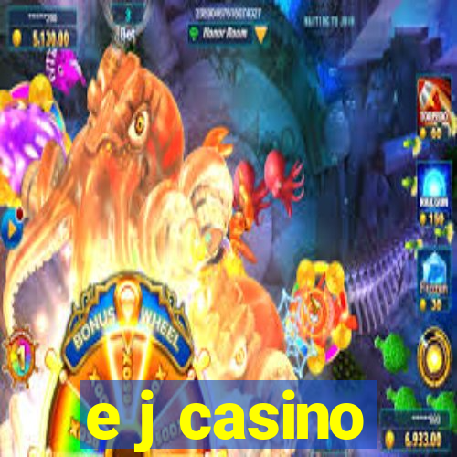 e j casino