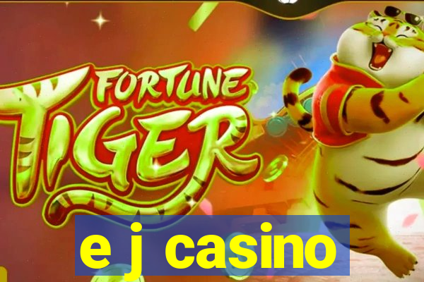 e j casino