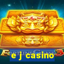 e j casino