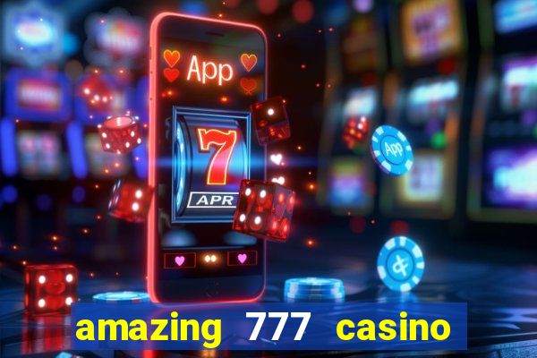 amazing 777 casino sign up