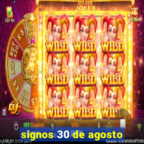 signos 30 de agosto