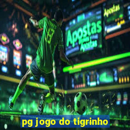 pg jogo do tigrinho