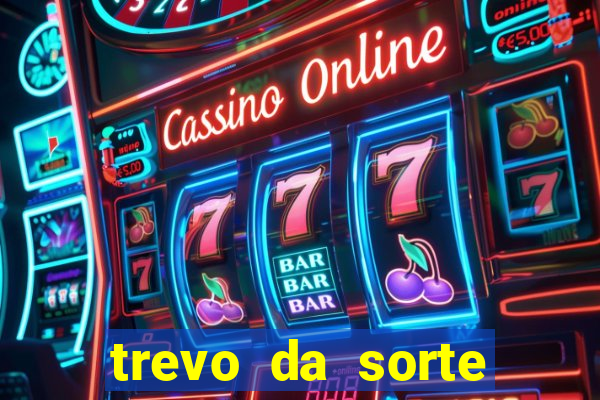 trevo da sorte apostas online