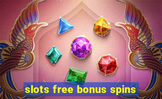 slots free bonus spins