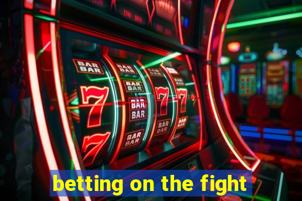 betting on the fight