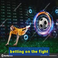 betting on the fight