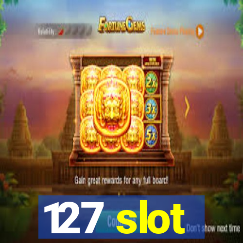 127 slot