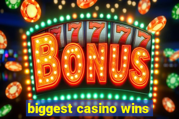 biggest casino wins