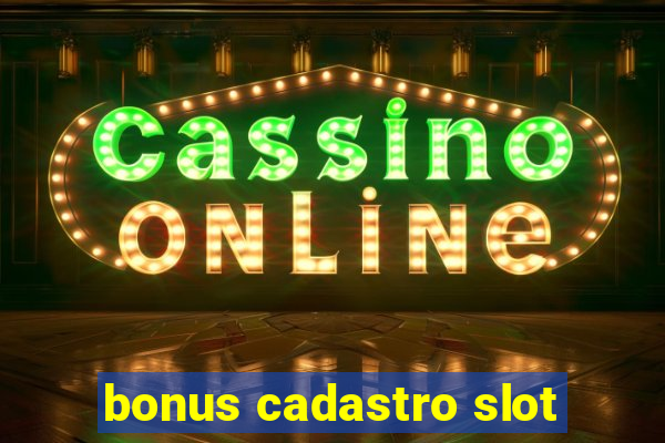 bonus cadastro slot