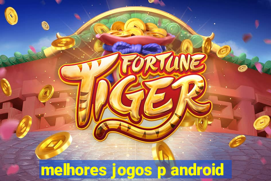 melhores jogos p android