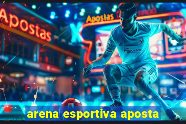 arena esportiva aposta