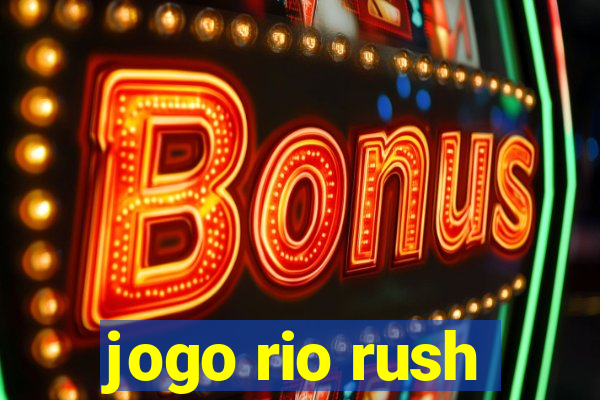 jogo rio rush