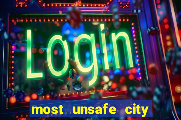 most unsafe city in us