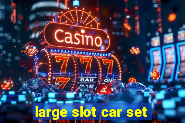 large slot car set