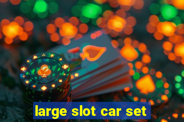 large slot car set