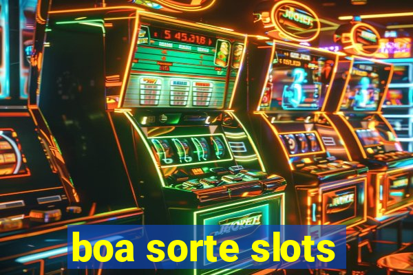 boa sorte slots