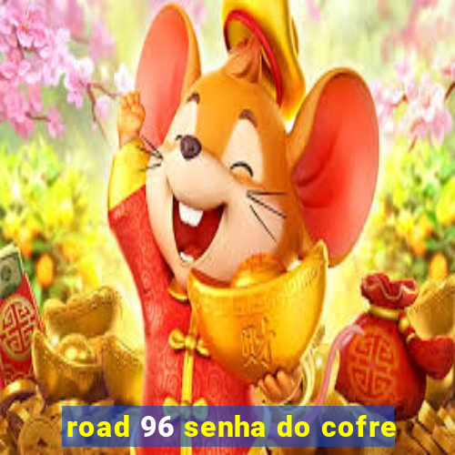 road 96 senha do cofre