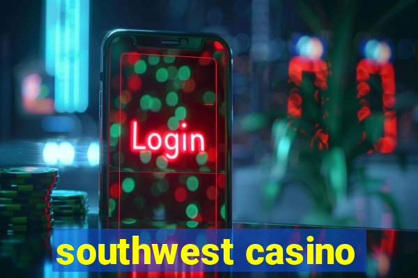 southwest casino