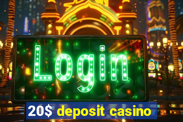 20$ deposit casino