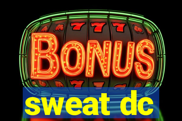 sweat dc