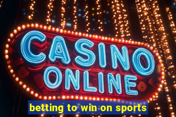 betting to win on sports