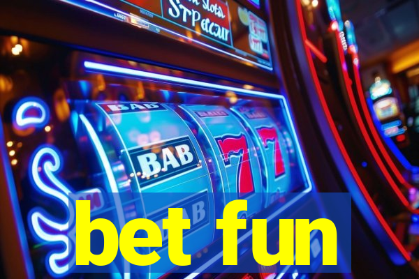 bet fun