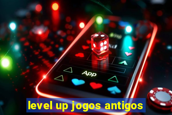 level up jogos antigos