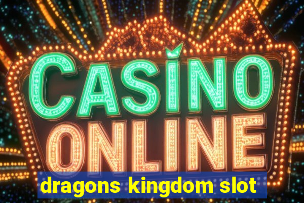 dragons kingdom slot