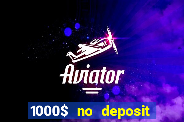 1000$ no deposit bonus casino