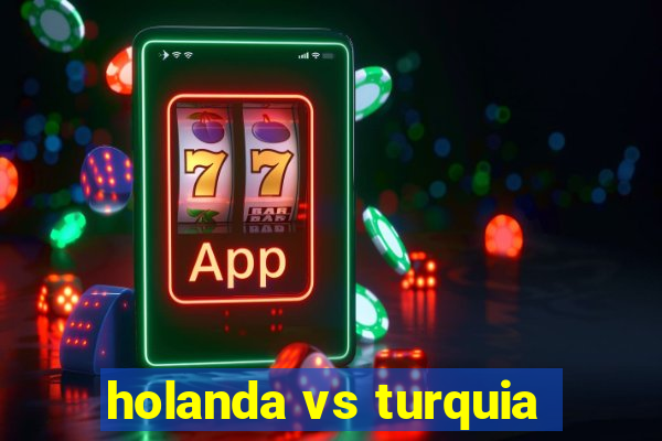 holanda vs turquia