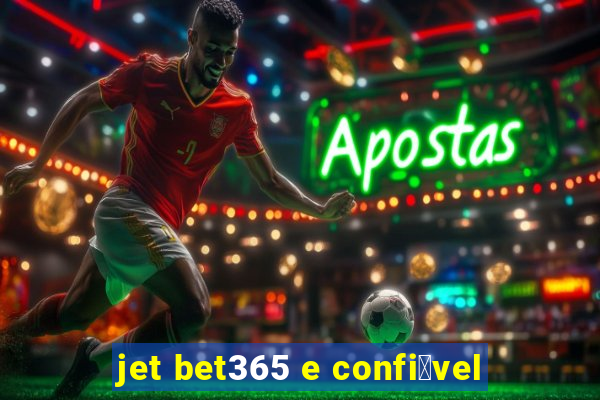 jet bet365 e confi谩vel