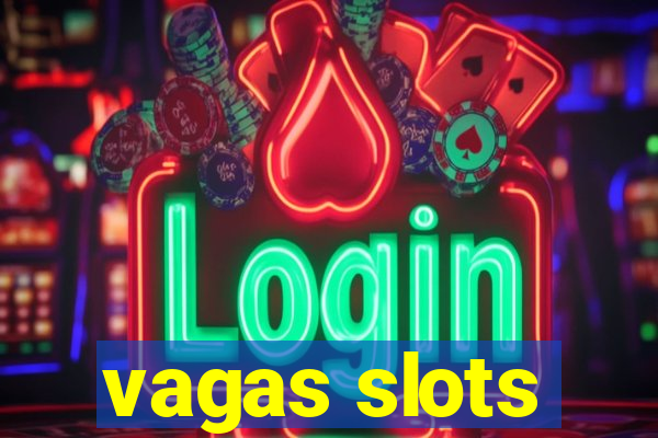 vagas slots