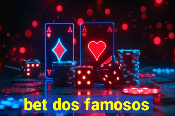 bet dos famosos