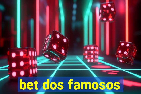 bet dos famosos