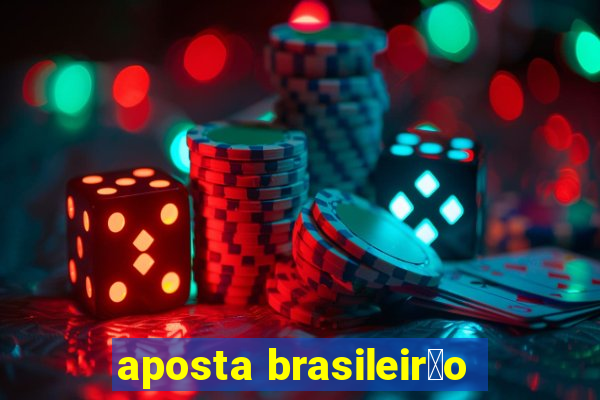 aposta brasileir茫o