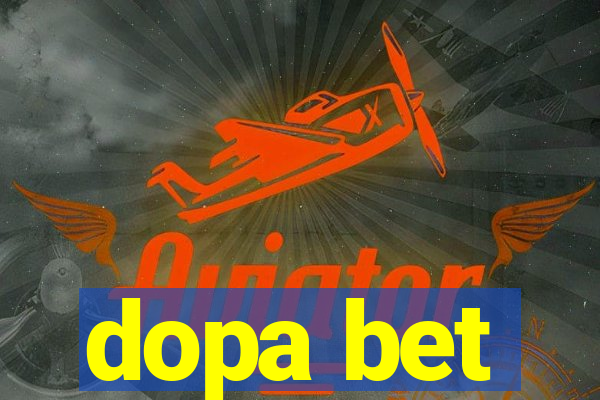 dopa bet