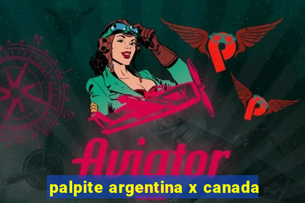 palpite argentina x canada