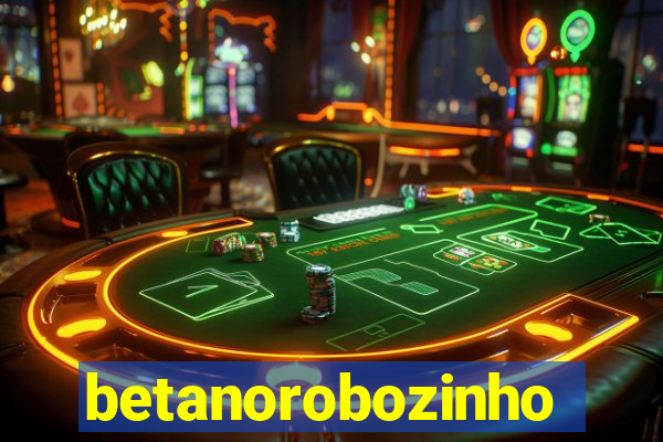 betanorobozinho