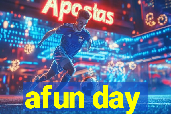 afun day