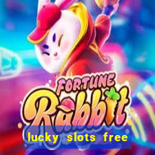 lucky slots free casino games win real money