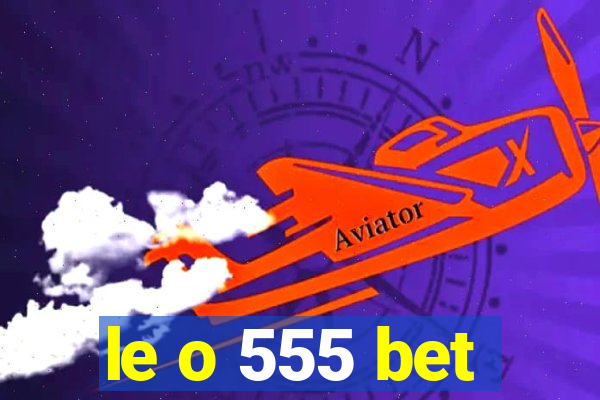 le o 555 bet