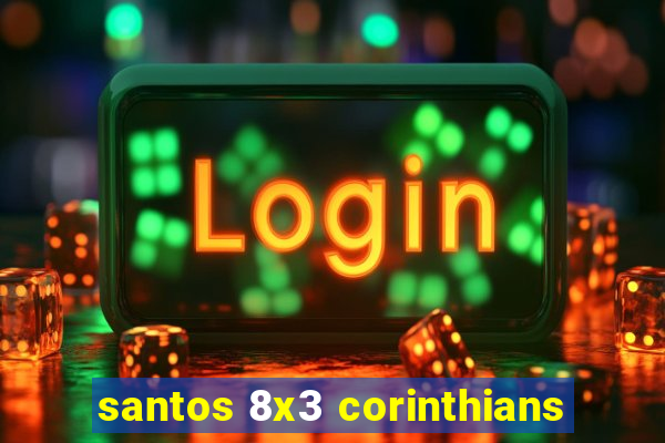 santos 8x3 corinthians