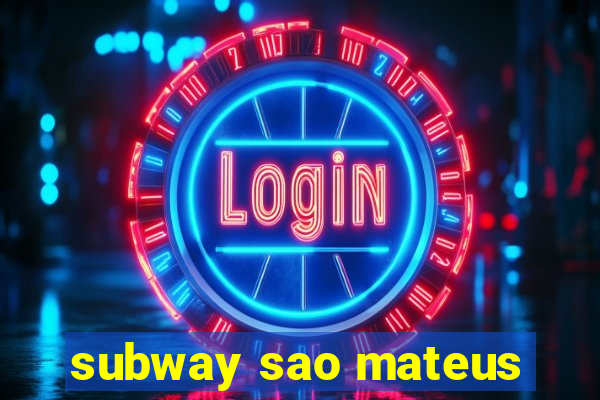 subway sao mateus